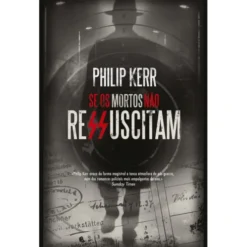 Se os Mortos Não Ressuscitam de Philip Kerr