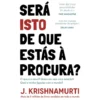 Será Isto De Que Estás À Procura? de J. Krishnamurti