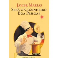 Será o Cozinheiro Boa Pessoa? de Javier Marías