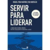 Servir Para Liderar de Miguel Pina Martins E Rui Hortelão
