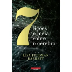 Sete Lições e Meia sobre o Cérebro de Lisa Feldman Barrett