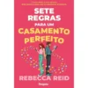 Sete Regras Para Um Casamento Perfeito de RebeccaReid