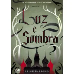 Shadow And Bone - Luz e Sombra de Leigh Bardugo
