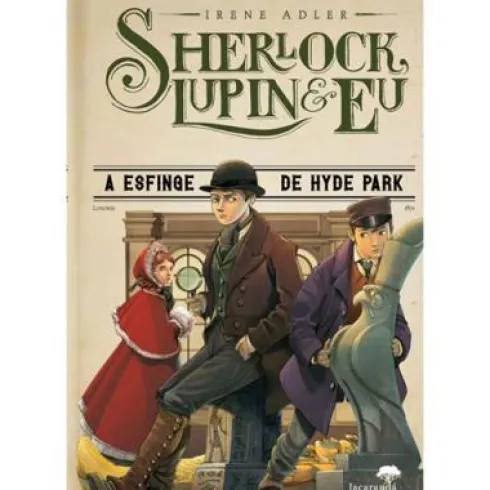 Sherlock, Lupin & Eu Nº 8 - A Esfinge de Hyde Park de Irene Adler