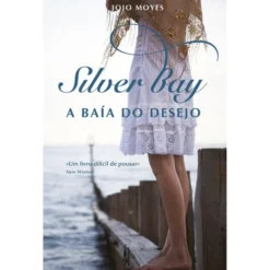 Silver Bay - A Baía do Desejo de Jojo Moyes