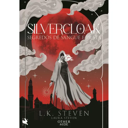 Silvercloak: Segredos De Sangue E Prata de Laura Steven