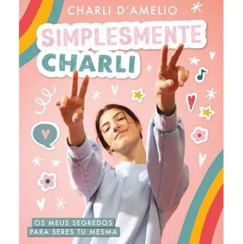 Simplesmente Charli de Charli D'Amelio - Os Meus Segredos para Seres Tu Mesma