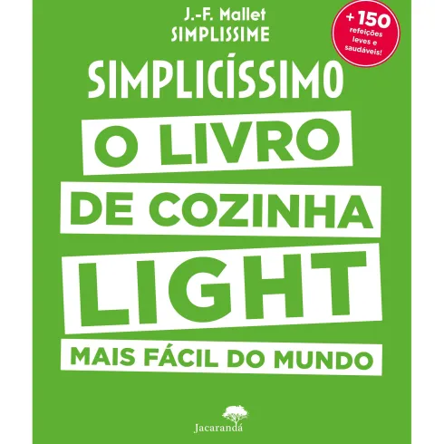 Simplicissimo Light de Jean-Francois Mallet - O Livro de Cozinha Ligth Mais Fácil do Mundo
