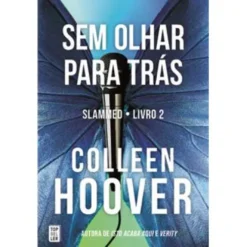 Slammed - Livro 2: Sem Olhar para Trás de Colleen Hoover