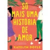 Só Mais uma História de Amor de Katelyn Doyle