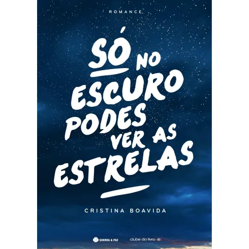Só no Escuro Podes Ver as Estrelas de Cristina Boavida