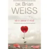 Só O Amor É Real de Dr. Brian Weiss