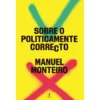 Sobre o Politicamente Correcto de Manuel Monteiro