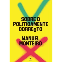 Sobre o Politicamente Correcto de Manuel Monteiro