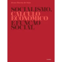 Socialismo, Cálculo Económico e Função Social de Jesus Huerta De Soto