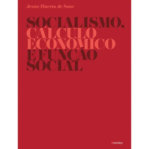 Socialismo, Cálculo Económico e Função Social de Jesus Huerta De Soto