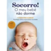 Socorro! O Meu Bebé Não Dorme de Clementina Almeida