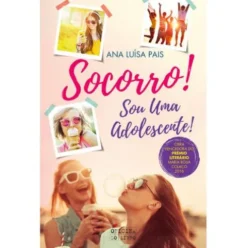 Socorro! Sou Uma Adolescente! de Ana Luísa Pais