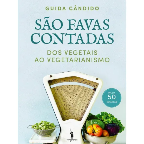 São Favas Contadas - dos Vegetais ao Vegetarianismo de Guida Cândido