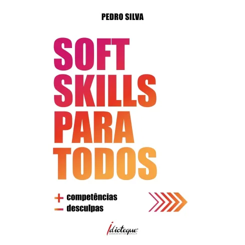 Soft Skills Para Todos de Pedro Silva