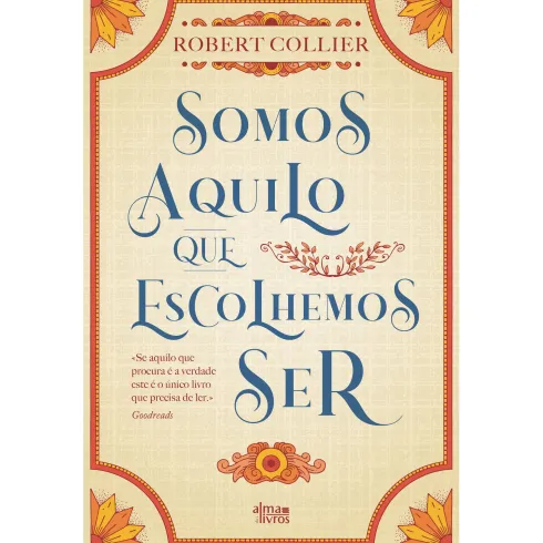 Somos Aquilo Que Escolhemos Ser de Robert Collier