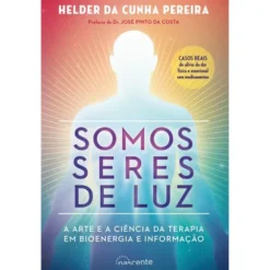 Somos Seres de Luz de Helder da Cunha Pereira