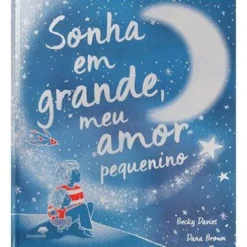 Sonha em Grande, Meu Amor Pequenino