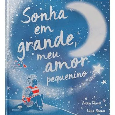 Sonha em Grande, Meu Amor Pequenino