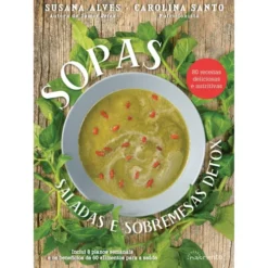 Sopas, Saladas e Sobremesas Detox de Susana Alves