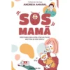 SOS Mamã - Descomplicar a Vida com um Filho Não Tem de Ser Difícil de Andreia Amaral