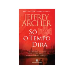 Só o Tempo o Dirá de Jeffrey Archer