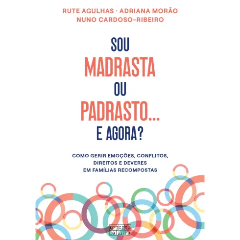 Sou Madrasta ou Padrasto... e Agora? de Rute Agulhas, Adriana Morão e Nuno Cardoso-Ribeiro