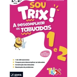 Sou Trix! A Descomplicar as Tabuadas - 1.º e 2.º Anos