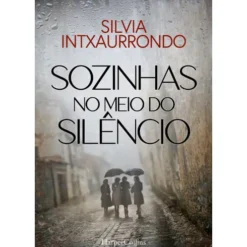 Sozinhas No Meio Do Silêncio de Silvia Intxaurrondo