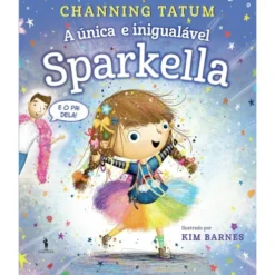 Sparkella Nº 1 - A Única e Inigualável Sparkella de Channing Tatum