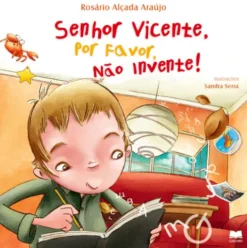 Sr. Vicente, Por Favor, Não Invente de Rosário Alçada Araújo