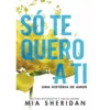 Só Te Quero A Ti de Mia Sheridan