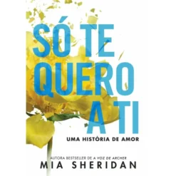 Só Te Quero A Ti de Mia Sheridan