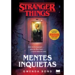 Stranger Things - Mentes Inquietas de Gwenda Bond