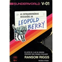 Sunderworld, Vol. I: As Extraordinárias Desilusões De Leopold Berry de Ransom Riggs