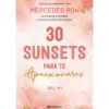 30 Sunsets para Te Apaixonares de MERCEDES RON