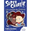 Super-Charlie e o Ladrão do Peluche de Camilla Läckberg - Livro 2