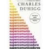 Supercomunicadores de Charles Duhigg