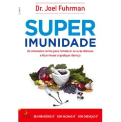 Superimunidade de Dr. Joel Fuhrman
