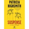 Suspense ou a Arte da Ficção de Patricia Highsmith