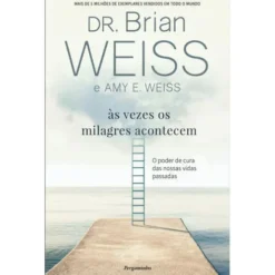 Às Vezes os Milagres Acontecem de Brian Weiss e Amy E. Weiss