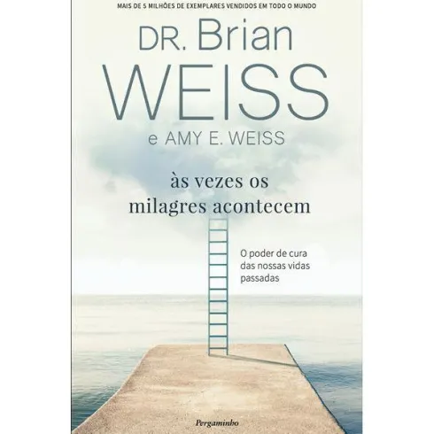 Às Vezes os Milagres Acontecem de Brian Weiss e Amy E. Weiss