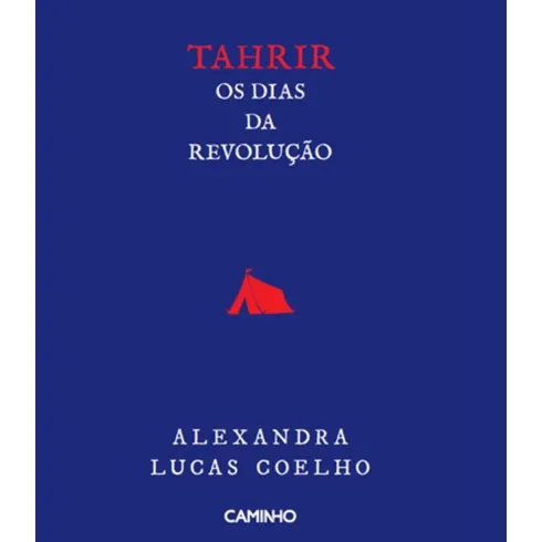 Tahrir - Os Dias Da Revolução de Alexandra Lucas Coelho