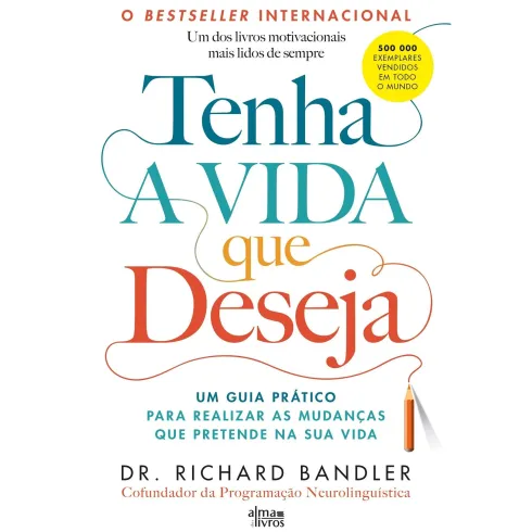 Tenha A Vida Que Deseja de Richard Bandler