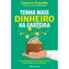 Tenha Mais Dinheiro na Carteira de CATARINA BRANDÃO